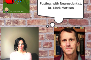 Intermittent Fasting with Dr. Mark Mattson