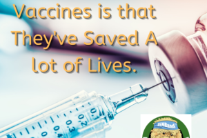 The Truth About Vaccines is that They've Saved A lot of Lives.